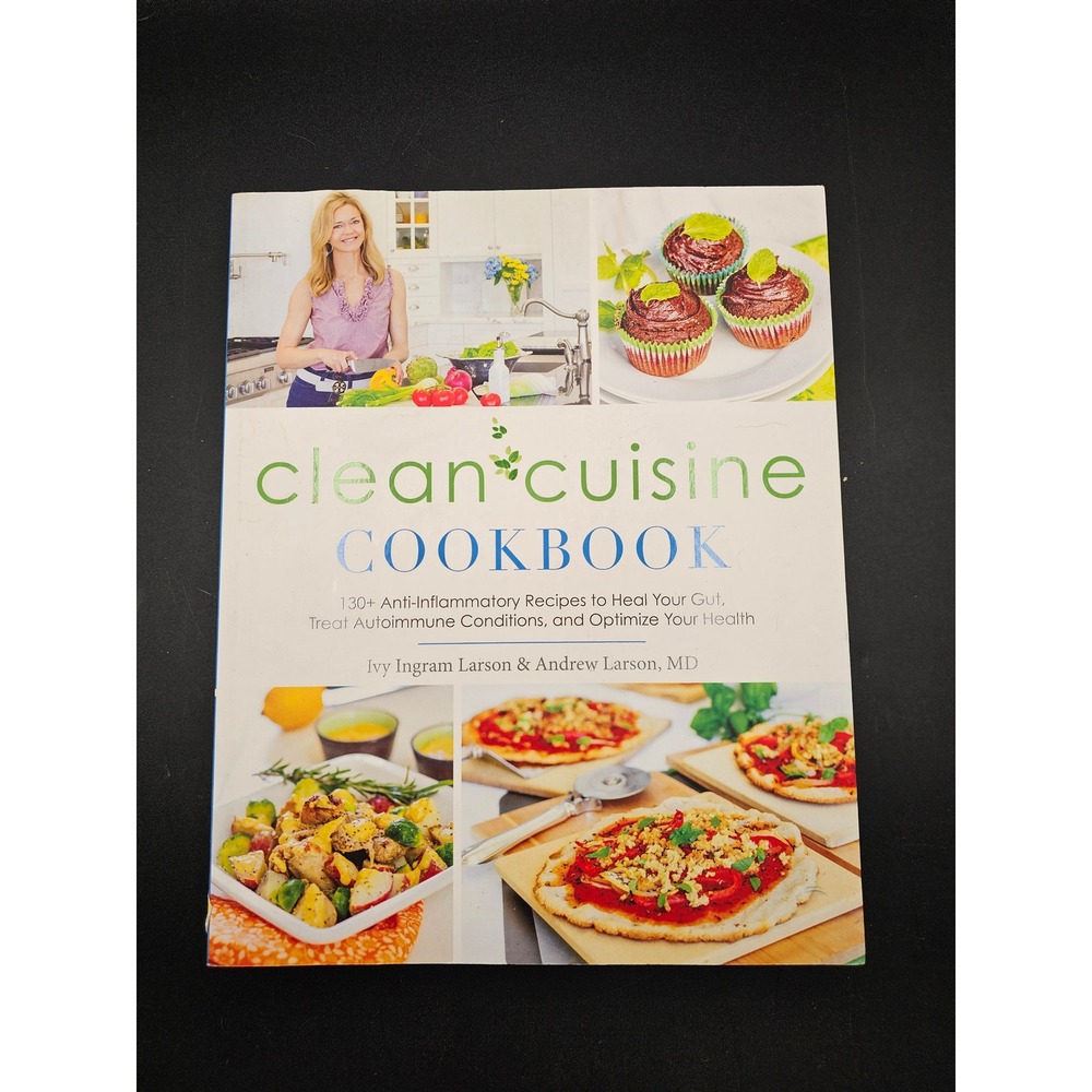 Clean Cuisine Cookbook Anti-Inflammatory Recipes Ivy Larson Andrew Larson MD